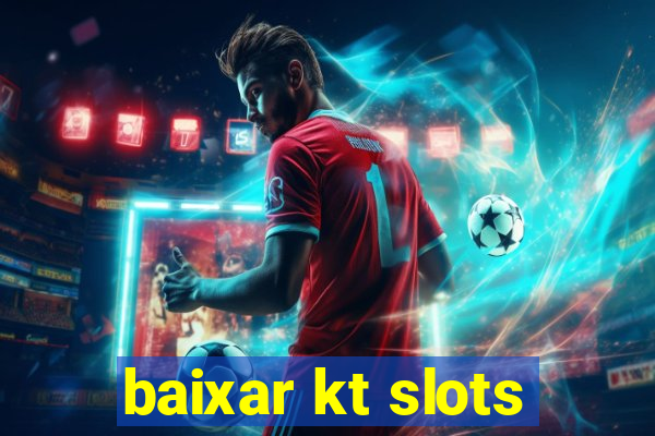 baixar kt slots